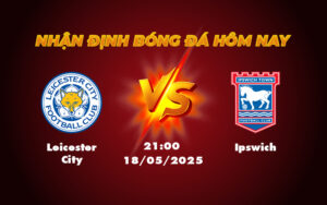 leicester city ipswich 18 05 ngoai hang anh